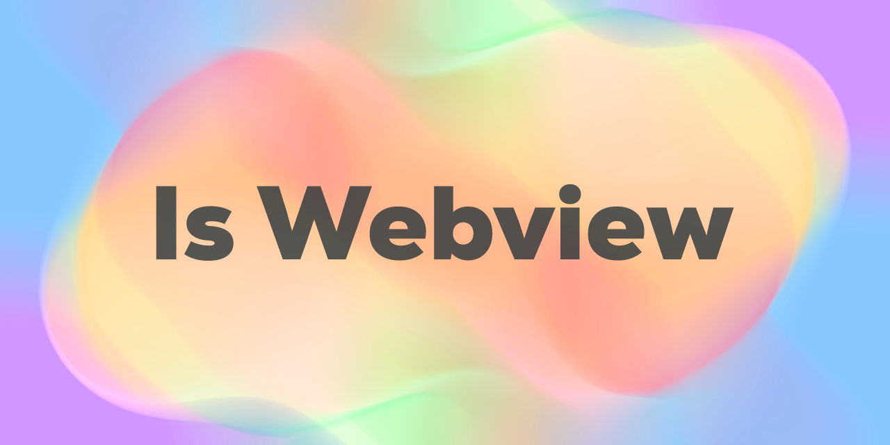 Is Webview