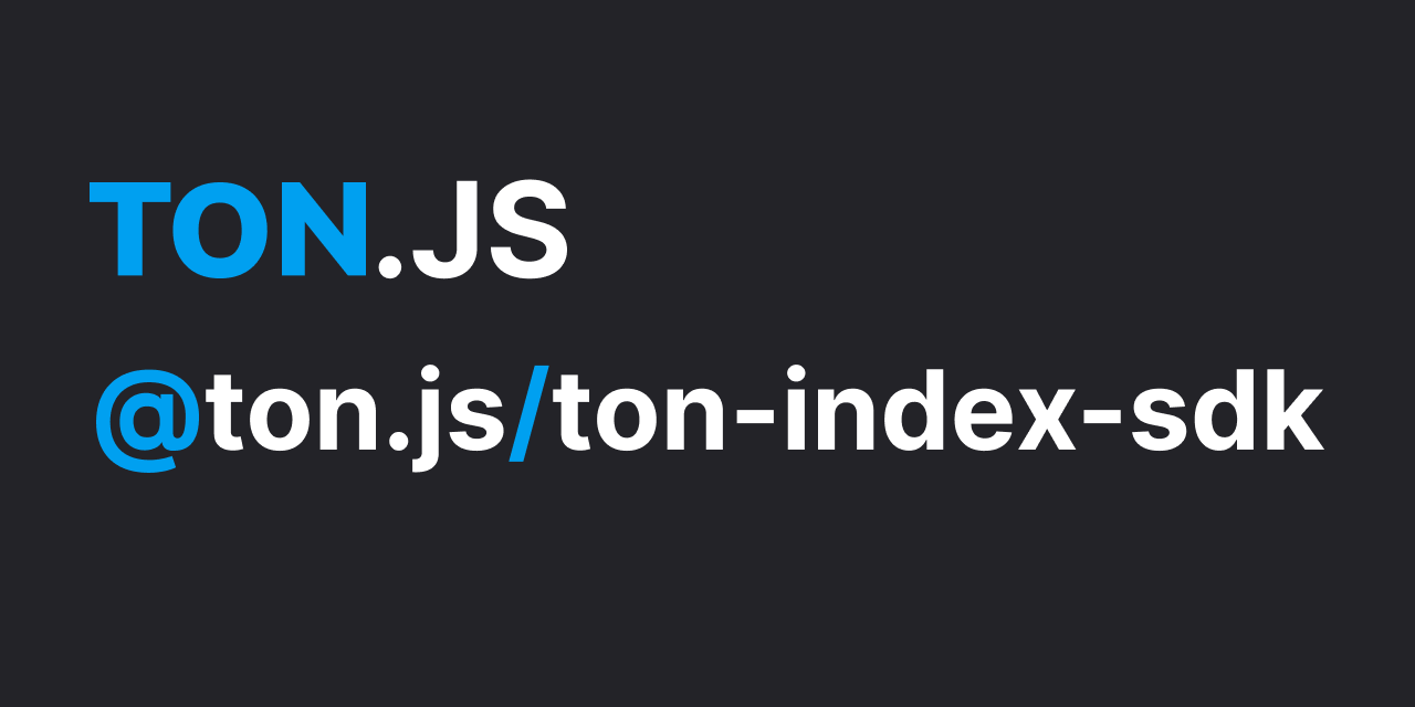 GitHub - ton-js/ton-index-sdk: TON Index SDK for Node.js and Web