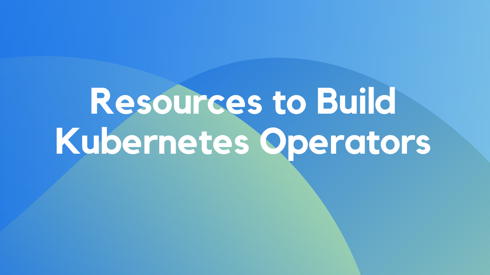 很棒的kubernetes-operator-Resources