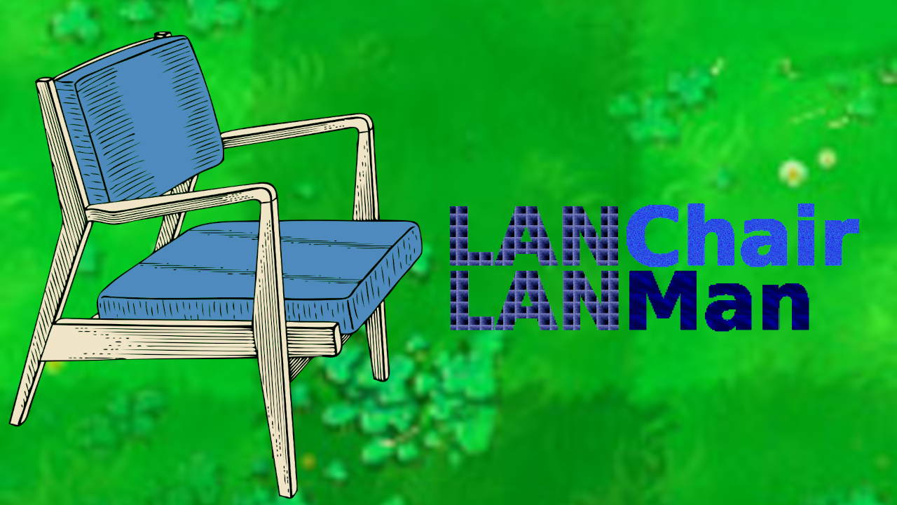 LANChair_LANMan