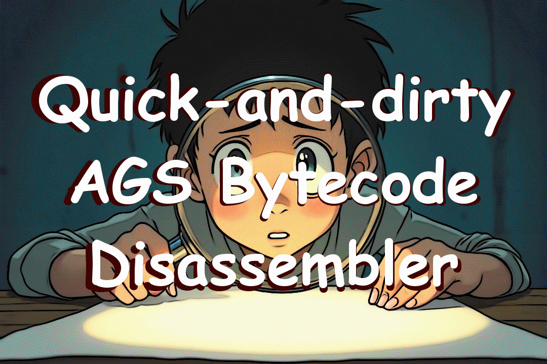 GitHub - fernewelten/agsdiss: Quick-and-dirty AGS Bytecode disassembler ...
