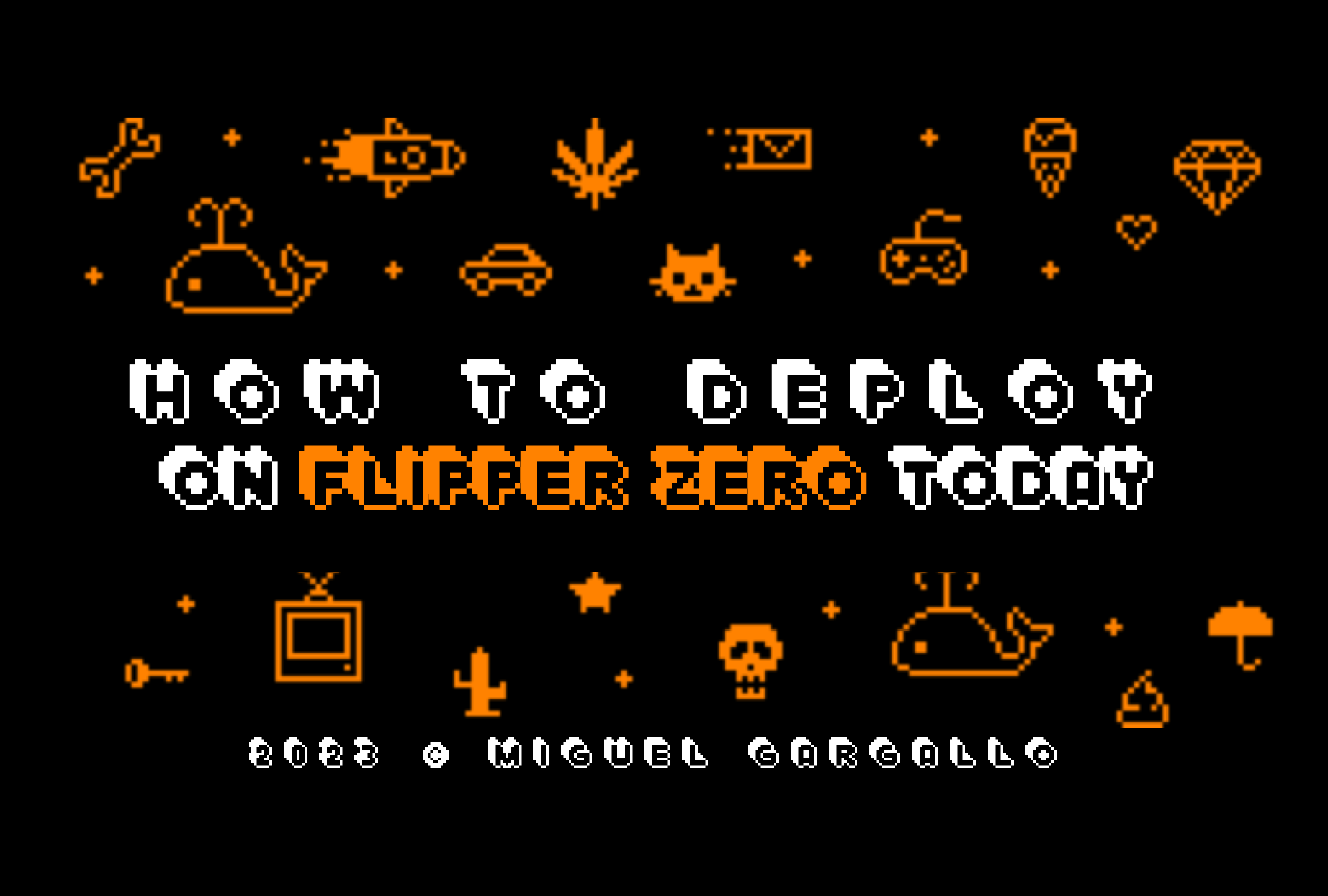 Miguel Gargallo How to deploy Flipper Zero Apps