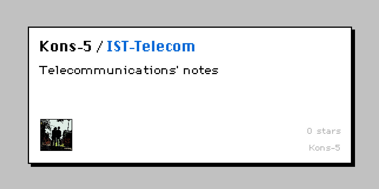 GitHub - Kons-5/IST-Telecom-Notes: Telecommunications notes, IST 2022/2023