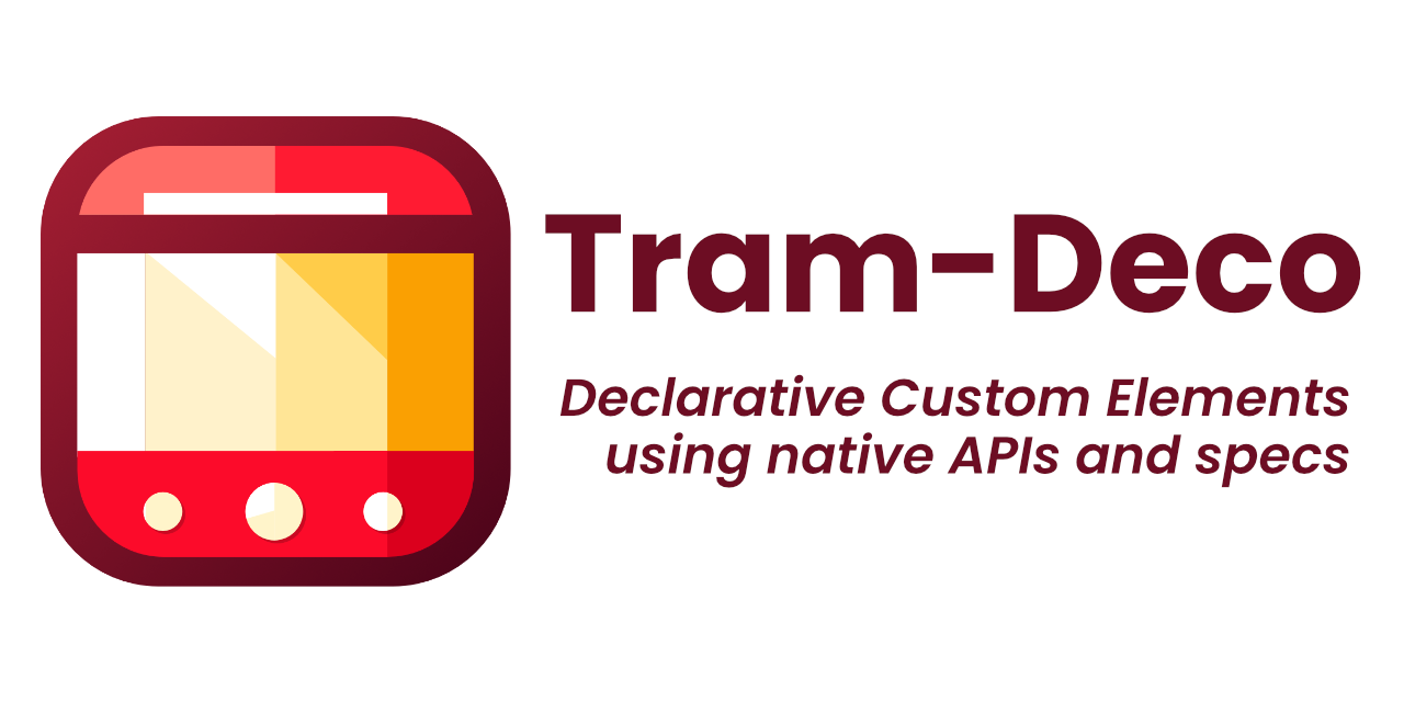 GitHub - Tram-One/tram-deco: 🏢 Declarative Custom Elements using native ...