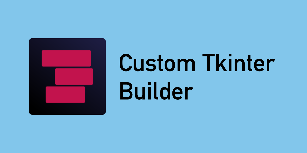 GitHub - rigvedmaanas/CustomTkinterBuilder: This is a Free and Open ...