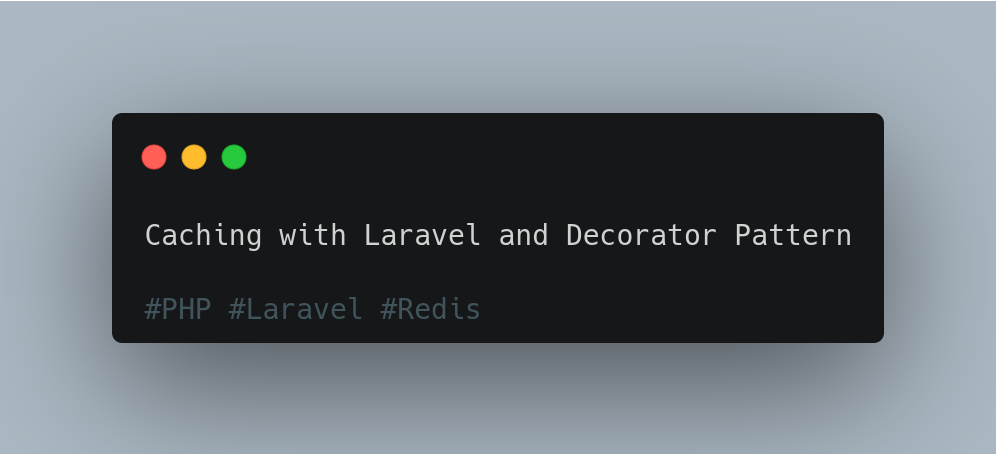 GitHub - felipeverse/caching-with-laravel-and-decorator-pattern: Este ...