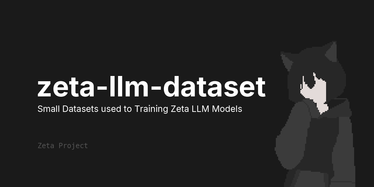 GitHub - nercone-zeta/zeta-llm-dataset: Public Datasets for Zeta-Tool ...