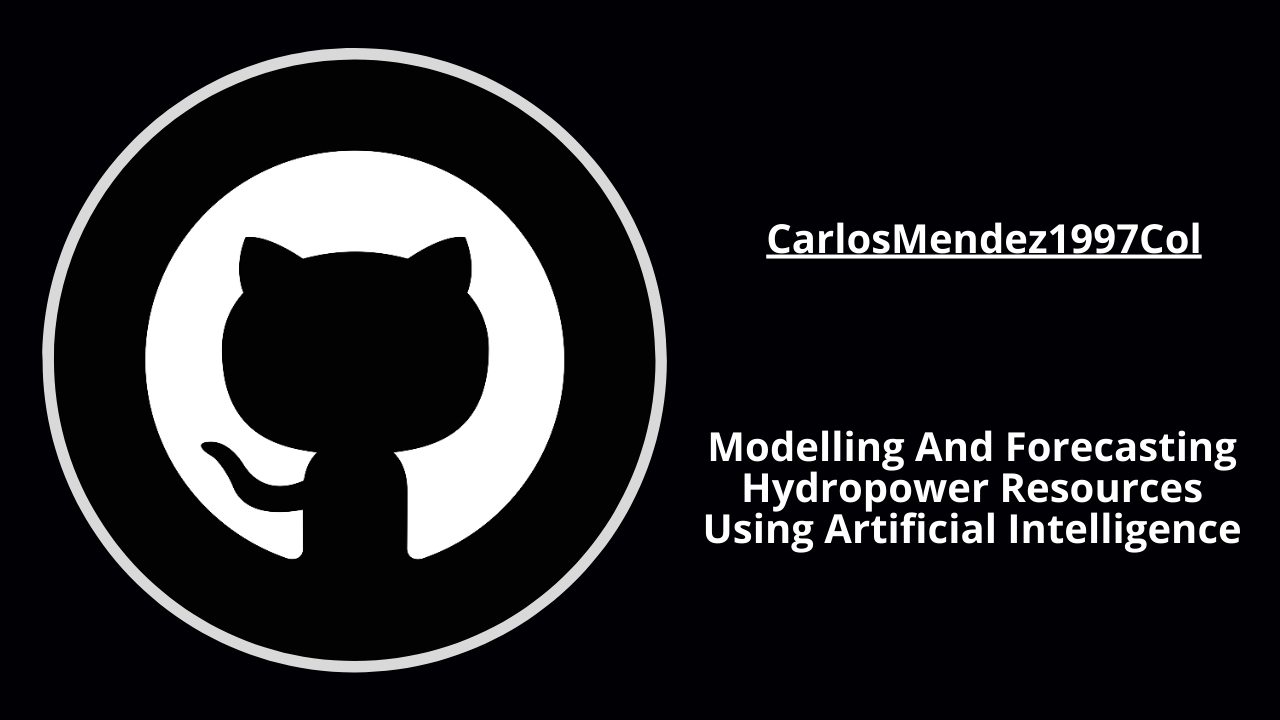 GitHub - CarlosMendez1997Col/Modelling-And-Forecasting-Hydropower ...