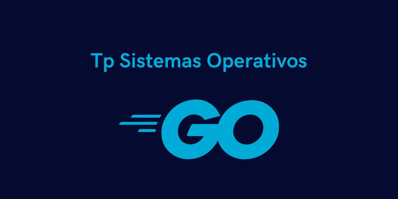 GitHub - Ranico1/tp-sistemasOperativos-Go: Trabajo practico realizado ...