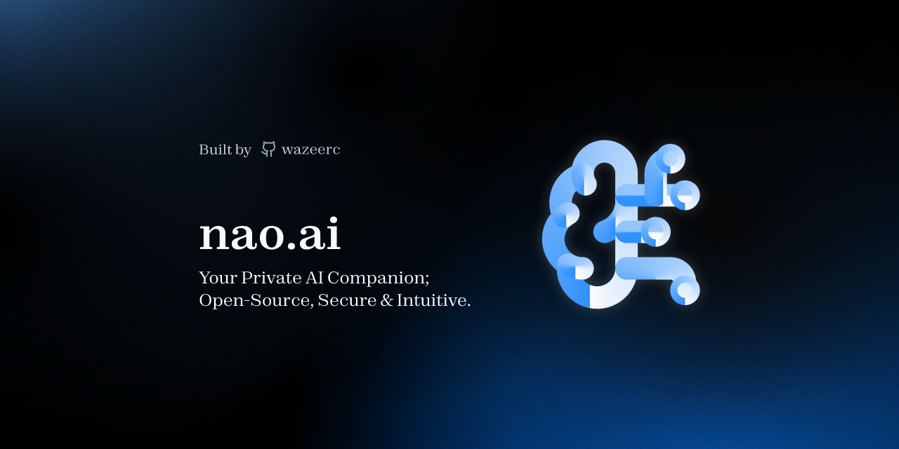 GitHub - wazeerc/nao.ai: 🧠 Your Private AI Companion; Open-Source ...