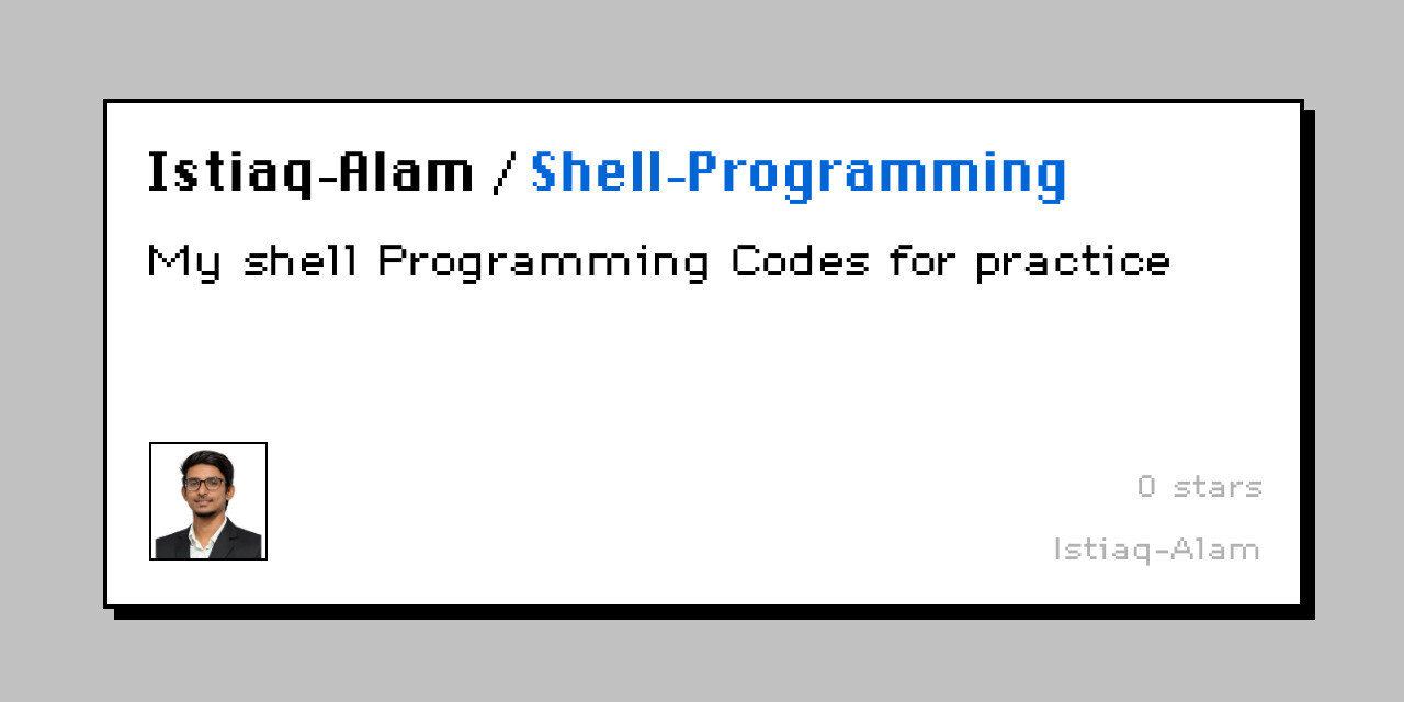 GitHub - Istiaq-Alam/Shell-Programming: My shell Programming Codes for ...