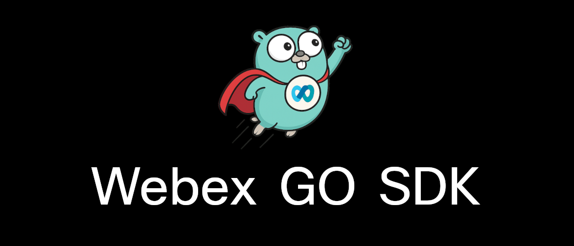 GitHub - WebexCommunity/webex-go-sdk: A Go SDK for Cisco Webex API