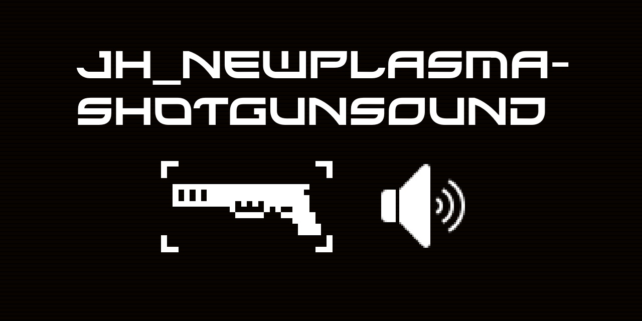 JH_NewPlasmaShotgunSound