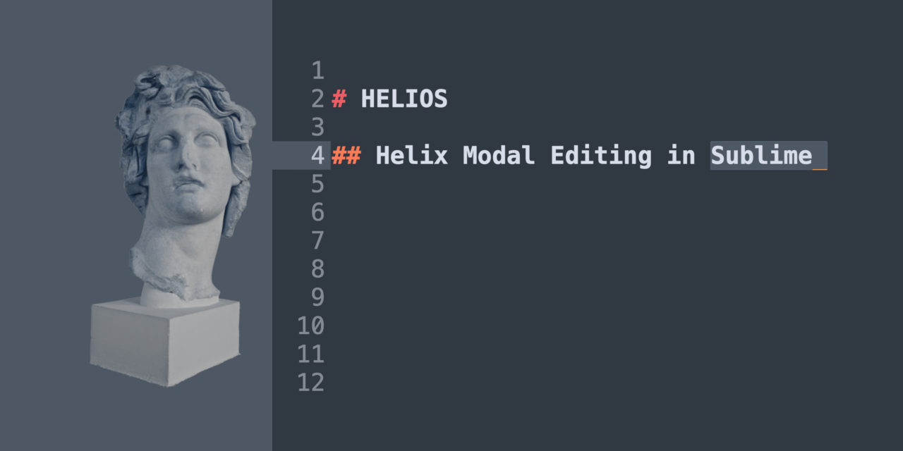 GitHub - quot/Helios: Helix modal editing for Sublime Text