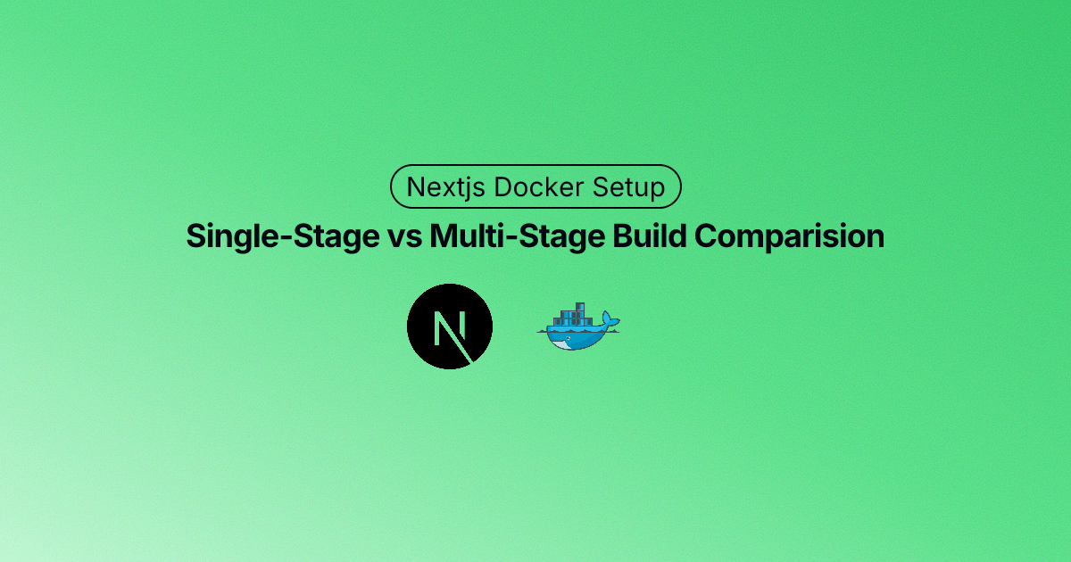 nextjs-docker-single-vs-multi-stage