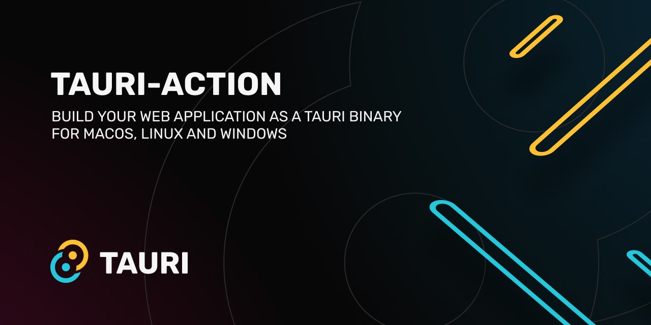 GitHub - tauri-apps/tauri-action: Build your Web application as a Tauri ...